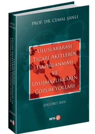 Uluslararası Ticari Akitlerin Hazırlanması ve Uyuşmazlıkların Çözüm Yolları