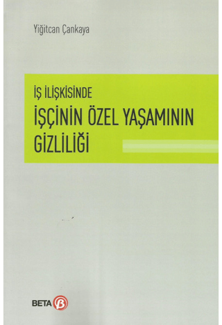 İş İlişkisinde İşçinin Özel Yaşamının Gizliliği