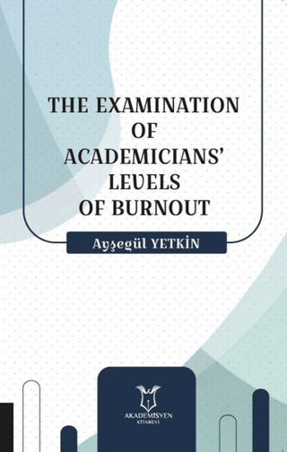 The Examination Of Academicians’ Levels Of Burnout