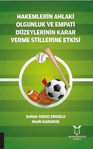 Hakemlerin Ahlaki Olgunluk ve Empati Düzeylerinin Karar Verme Stillerine Etkisi