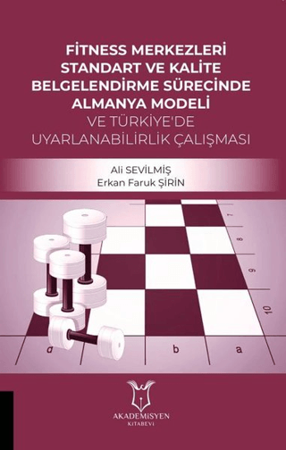 Fitness Merkezleri Standart ve Kalite Belgelendirme Sürecinde Almanya Modeli ve Türkiye'de Uyarlanabilirlik Calışması