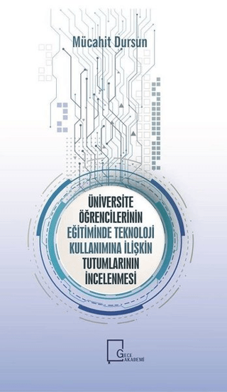 Üniversite Öğrencilerinin Eğitiminde Teknoloji Kullanımına İlişkin Tutumlarının İncelenmesi