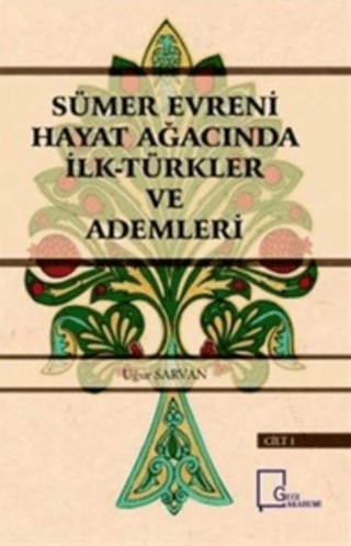 Sümer Evreni Hayat Ağacında İlk Türkler ve Ademleri Cilt 1