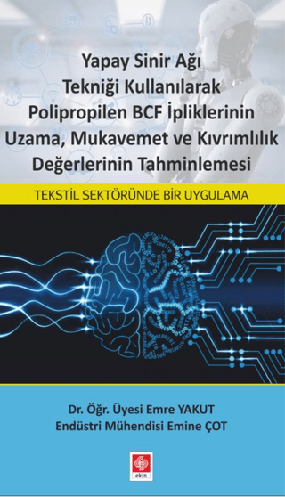 Yapay Sinir Ağı Tekniği Kullanılarak Polipropilen BCF İpliklerinin Uzama, Mukavemet ve Kıvrımlılık Değerlerinin Tahminlemesi