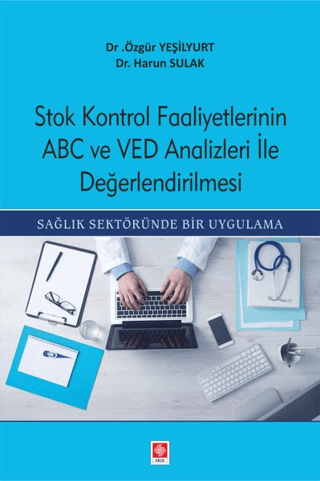 Stok Kontrol Faaliyetlerinin ABC Ve VED Analizleri İle Değerlendirilmesi