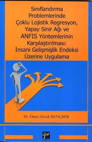 Sınıflandırma Problemlerinde Çoklu Lojistik Regresyon, Yapay Sinir Ağı ve ANFIS Yöntemlerinin Karşılaştırılması: İnsani Gelişmişlik Endeksi Üzerine Uygulama