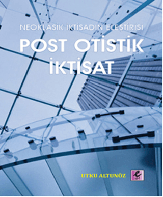 Neoklasik İktisadın Eleştirisi - Post Otistik İktisat