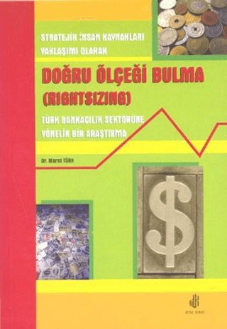 Stratejik İnsan Kaynakları Yaklaşımı Olarak Doğru Ölçeği Bulma (Rightsizing)
