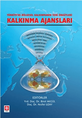 Türkiye'de Bölgesel Kalkınmanın Yeni Örgütleri Kalkınma Ajansları