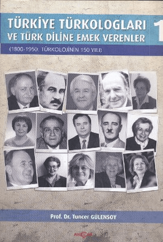 Türkiye Türkologları ve Türk Diline Emek Verenler Cilt:1