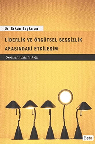 Liderlik ve Örgütsel Sessizlik Arasındaki Etkileşim