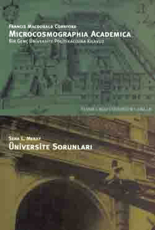 Microcosmographia Academica Bir Genç Üniversite Politikacısına Kılavuz F. M. Cornford Üniversite Sorunları