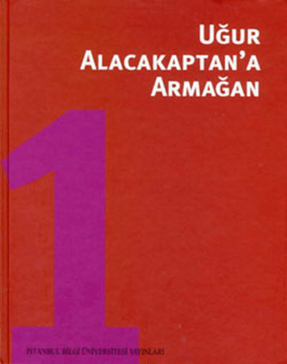 Uğur Alacakaptan’a Armağan Cilt: 1