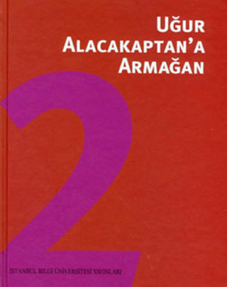 Uğur Alacakaptan’a Armağan Cilt: 2
