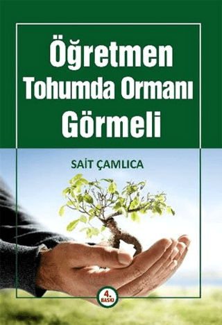 Öğretmen Tohumda Ormanı Görmeli