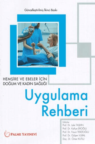 Hemşire ve Ebeler İçin Doğum ve Kadın Sağlığı Uygulama Rehberi