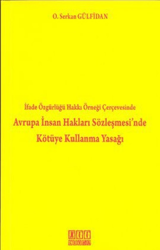 İfade Özgürlüğü Hakkı Örneği Çerçevesinde Avrupa İnsan Hakları Sözleşmesi’nde Kötüye Kullanma Yasağı