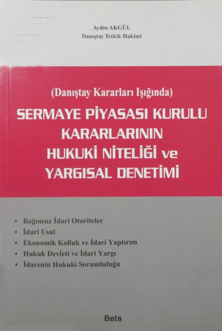 Sermaye Piyasası Kurulu Kararlarının Hukuki Niteliği ve Yargısal Denetimi