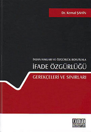 İnsan Hakları ve Özgürlük Boyutuyla İfade Özgürlüğü Gerekçeleri ve Sınırları