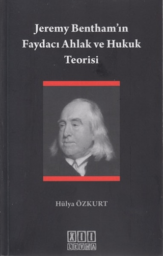 Jeremy Bentham’ın Faydacı Ahlak ve Hukuk Teorisi