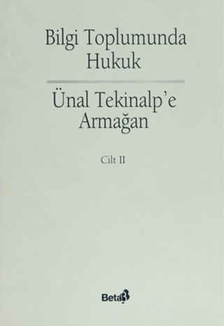Bilgi Toplumunda Hukuk - Ünal Alptekin’e Armağan Cilt: 2