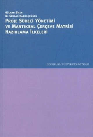 Proje Süreci Yönetimi ve Mantıksal Çerçeve Matrisi Hazırlama İlkeleri