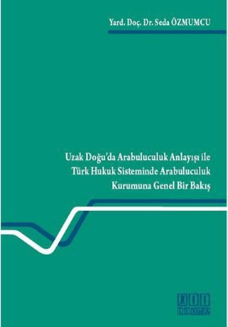 Uzak Doğu’da Arabuluculuk Anlayışı ile Türk Hukuk Sisteminde Arabuluculuk Kurumuna Genel Bir Bakış