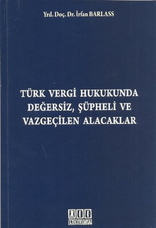Türk Vergi Hukukunda Değersiz, Şüpheli ve Vazgeçilen Alacaklar