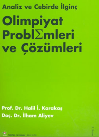 Analiz ve Cebirde İlginç Olimpiyat Problemleri Ve Çözümleri