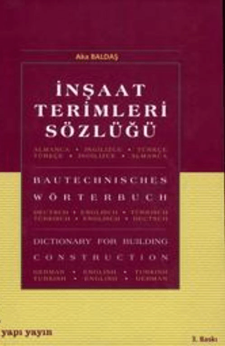 İnşaat Terimleri Sözlüğü Almanca - Türkçe / İngilizce - İngilizce / Türkçe - Almanca Bautechnisches Wörterbuch Dictionary For Building Construction