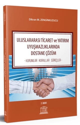 Uluslararası Ticaret ve Yatırım Uyuşmazlıklarında Dostane Çözüm