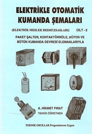 Elektrikle Otomatik Kumanda Şemaları - Elektrik Meslek Resmi Esasları Cilt: 2
