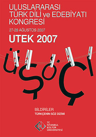 Uluslararası Türk Dili Edebiyatı ve Kongresi (27 - 28 Ağustos 2007) UTEK 2007 Cilt: 1