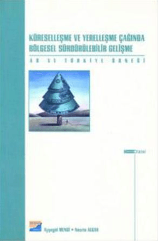 Küreselleşme ve Yerelleşme Çağında Bölgesel Sürdürülebilir Gelişme AB ve Türkiye Örneği