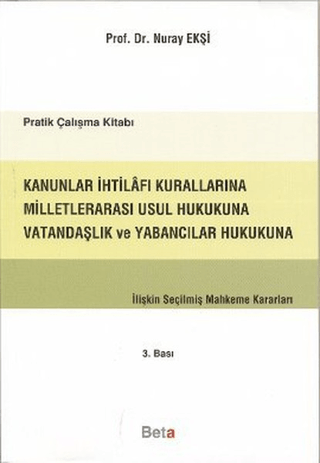 Kanunlar İhtilafı Kurallarına Milletlerarası Usul Hukukuna Vatandaşlık ve Yabancılar Hukukuna İlişkin Seçilmiş Mahkeme Kararları