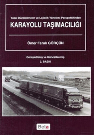 Yasal Düzenlemeler ve Lojistik Yönetimi Perspektifinden Karayolu Taşımacılığı