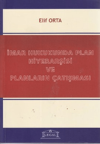 İmar Hukukunda Plan Hiyerarşisi ve Planların Çatışması