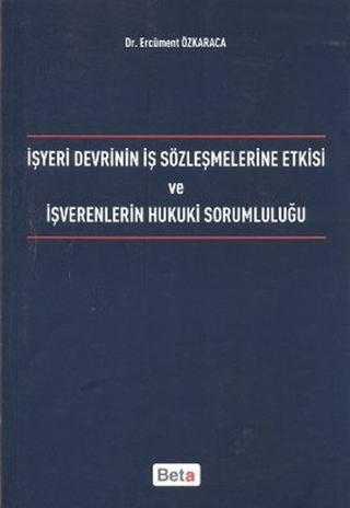 İşyeri Devrinin İş Sözleşmelerine Etkisi ve İşverenlerin Hukuki Sorumluluğu