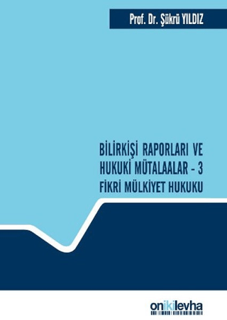 Bilirkişi Raporları ve Hukuki Mütalaalar / 3 Fikri Mülkiyet Hukuku