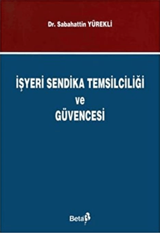 İşyeri Sendika Temsilciliği ve Güvencesi