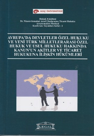 Avrupa’da Devletler Özel Hukuku ve Yeni Türk Milletlerarası Özel Hukuk ve Usul Hukuku Hakkında Kanun’un Akitler ve Ticaret Hukukuna İlişkin Hükümleri