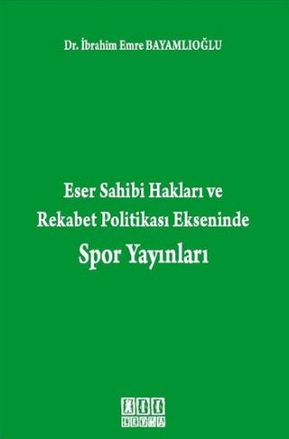 Eser Sahibi Hakları ve Rekabet Politikası Ekseninde Spor Yayınları