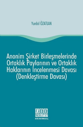 Anonim Şirket Birleşmelerinde Ortaklık Paylarının ve Ortaklık Haklarının İncelenmesi Davası (Denkleştirme Davası)