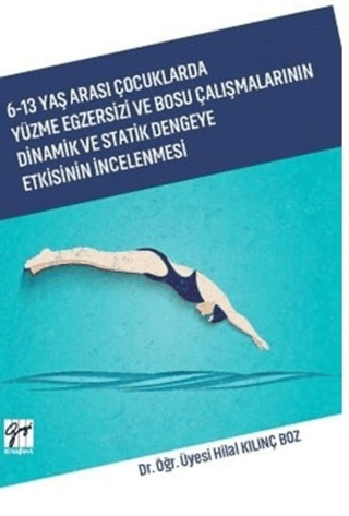 6-13 Yaş Arası Çocuklarda Yüzme Egzersizi ve Bosu Çalışmalarının Dinamik ve Statik Dengeye Etkisinin İncelenmesi