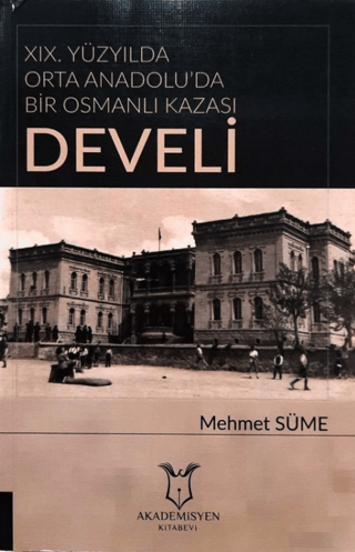 19. Yüzyılda Orta Anadolu'da Bir Osmanlı Kazası: Develi
