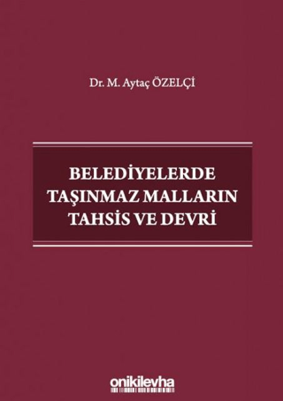 Belediyelerde Taşınmaz Malların Tahsis ve Devri