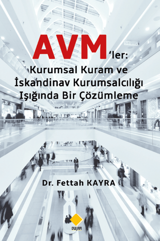 Avm’ler: Kurumsal Kuram Ve Skandinav Kurumsalcılığı Işığında Bir Çözümleme