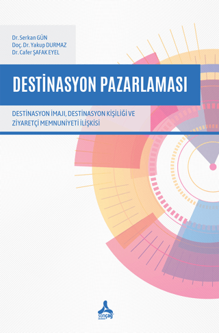 Destinasyon Pazarlaması - Destinasyon İmajı, Destinasyon Kişiliği ve Ziyaretçi Memnuniyeti İlişkisi