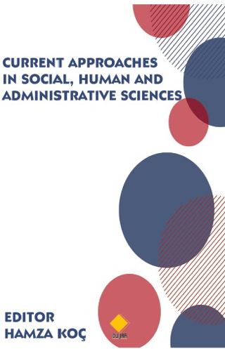 Current Approaches in Social, Human and Administrative Sciences