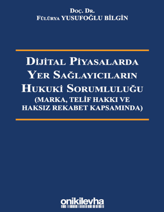 Dijital Piyasalarda Yer Sağlayıcıların Hukuki Sorumluluğu